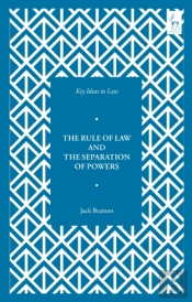 Key Ideas In Law: The Rule Of Law And The Separation Of Powers