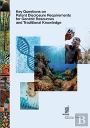 Key Questions On Patent Disclosure Requirements For Genetic Resources And Traditional Knowledge