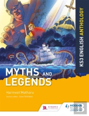 Key Stage 3 English Anthology: Myths And Legends