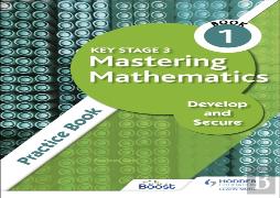Key Stage 3 Mastering Mathematics Develop And Secure Practice Book 1