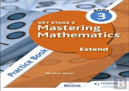 Key Stage 3 Mastering Mathematics Extend Practice Book 3