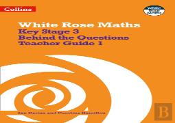 Key Stage 3 Maths Behind The Questions Teacher Guide 1