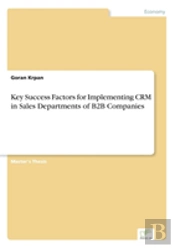 Key Success Factors For Implementing Crm In Sales Departments Of B2b Companies