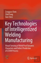 Key Technologies Of Intelligentized Welding Manufacturing
