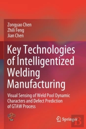 Key Technologies Of Intelligentized Welding Manufacturing
