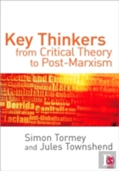 Key Thinkers From Critical Theory To Post-Marxism