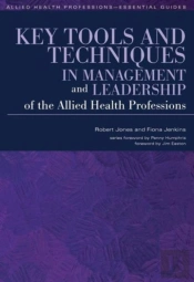 Key Tools And Techniques In Management And Leadership Of The Allied Health Professions