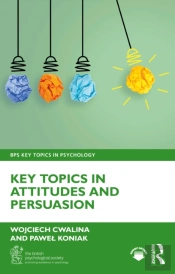 Key Topics In Attitudes And Persuasion