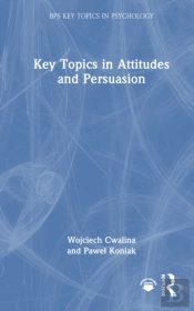 Key Topics In Attitudes And Persuasion