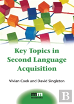 Key Topics In Second Language Acquisition