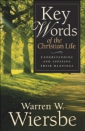 Key Words Of The Christian Life Â€“ Understanding And Applying Their Meanings