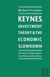 Keynes, Investment Theory And The Economic Slowdown