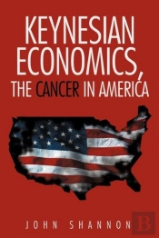 Keynesian Economics, The Cancer In Ameri