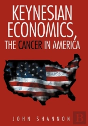 Keynesian Economics, The Cancer In Ameri