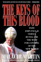 Keys Of This Blood: Pope John Paul Ii Versus Russia And The West For Control Of The New World Order