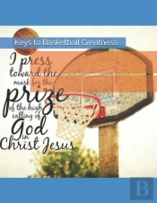 Keys To Basketball Greatness
