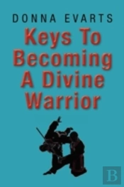 Keys To Becoming A Divine Warrior