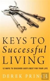 Keys To Successful Living: 12 Ways To Discover God'S Best For Your Life
