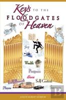 Keys To The Floodgates Of Heaven