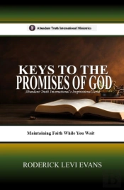 Keys To The Promises Of God: Maintaining Faith While You Wait