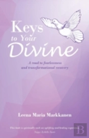 Keys To Your Divine: A Road To Fearlessness And Transformational Recovery