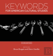 Keywords For American Cultural Studies, Third Edition
