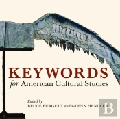 Keywords For American Cultural Studies