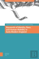 Keywords Of Identity, Race, And Human Mobility In Early Modern England