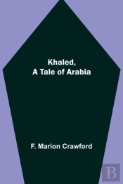 Khaled, A Tale Of Arabia