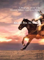 Khalid Bin Al-Waleed: A Biography Of One