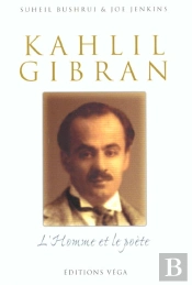 Khalil Gibran ; L'Homme Et Le Poete