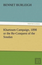 Khartoum Campaign, 1898 Or The Re-Conquest Of The Soudan