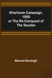 Khartoum Campaign, 1898; Or The Re-Conquest Of The Soudan