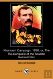 Khartoum Campaign, 1898; Or, The Re-Conquest Of The Soudan (Illustrated Edition) (Dodo Press)