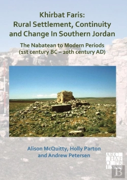 Bertrand.pt - Khirbat Faris: Rural Settlement, Continuity And Change In Southern Jordan. The Nabatean To Modern Periods (1st Century Bc Â€“ 20th Century Ad)