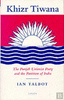 Bertrand.pt - Khizr Tiwana, The Punjab Unionist Party And The Partition Of India