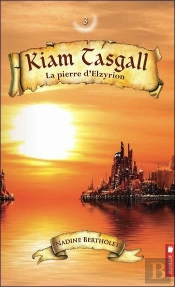 Kiam Tasgall T3 - La Pierre D'Elzyrion
