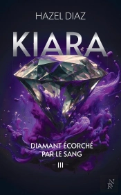 Kiara, Diamant Écorché Par Le Sang Tome 3