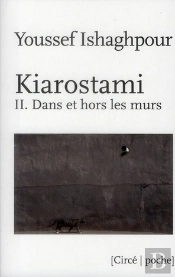 Kiarostami Ii - Dans Et Hors Les Murs