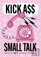 Kick A** Small Talk
