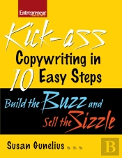 Kick-Ass Copywriting In 10 Easy Steps: Build The Buzz And Sell The Sizzle