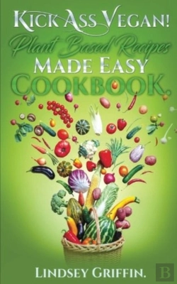 Bertrand.pt - Kick Ass Vegan! Plant Based Recipes Made Easy Cookbook