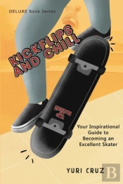 Kickflips And Chill: Your Inspirational