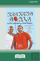 Kicking Goals With Goodesy And Magic (16pt Large Print Edition)