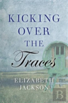 Kicking Over The Traces