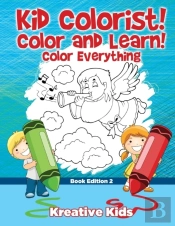 Kid Colorist! Color And Learn! Color Everything Book Edition 2