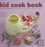 Kid Cook Book ; L'Après Babycook Book ; 25 Recettes Pour Faire Manger Des Fruits Et Légumes Aux Enfants