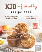 Kid-Friendly Recipe Cookbook