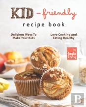Kid-Friendly Recipe Cookbook