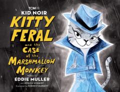 Kid Noir: Kitty Feral And The Case Of The Marshmallow Monkey